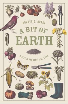A Bit of Earth: A Year in the Garden with God