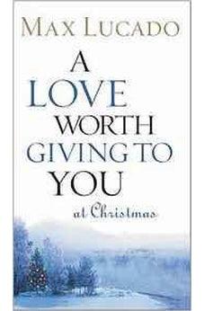 A Love Worth Giving To You at Christmas
