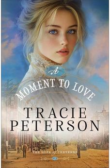 A Moment to Love: Christian Historical Romance Set in a Small Town on the Western Frontier of Wyoming (The Hope of Cheyenne)