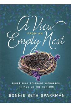 A View from an Empty Nest: Surprising, Poignant, Wonderful Things on the Horizon (Just for Mom Devotions) 9780736973892