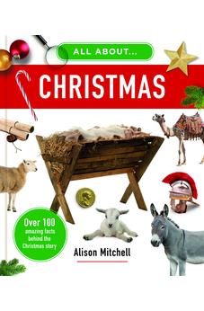 All about Christmas: Over 100 Amazing Facts behind the Christmas Story
