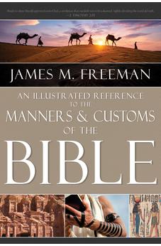 An Illustrated Reference to Manners & Customs of the Bible