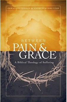 Between Pain and Grace: A Biblical Theology of Suffering