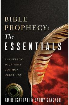 Bible Prophecy: The Essentials: Answers to Your Most Common Questions