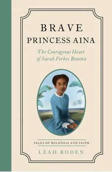 Brave Princess Aina: The Courageous Heart of Sarah Forbes Bonetta - Tales of Boldness and Faith - Book 3