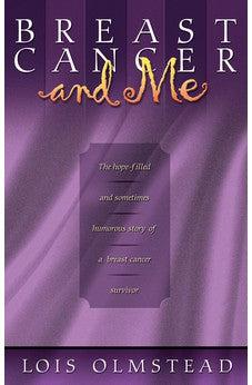 Breast Cancer and Me: The Hope-filled and Sometimes Humerous Story of a Breast Cancer Survivor