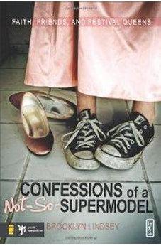 Confessions of a Not-So-Supermodel: Faith, Friends, and Festival Queens 9780310277538