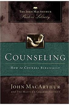 Counseling: How to Counsel Biblically (MacArthur Pastor's Library)