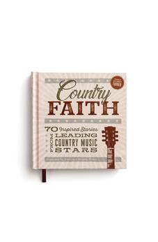 Country Faith: 70 Inspired Stories from Leading Country Music Stars