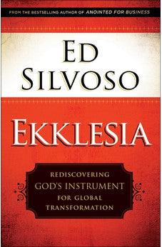 Ekklesia: Rediscovering God's Instrument for Global Transformation