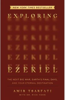 Exploring Ezekiel: The Next Big War, Earth's Final Days, and Your Eternal Destination