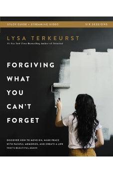 Forgiving What You Can't Forget Bible Study Guide plus Streaming Video