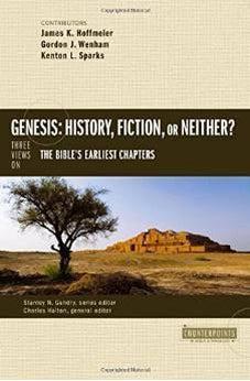 Genesis: History, Fiction, or Neither?: Three Views on the Bible's Earliest Chapters (Counterpoints: Bible and Theology) 9780310514947