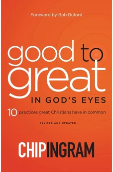Good to Great in God's Eyes: 10 Practices Great Christians Have in Common