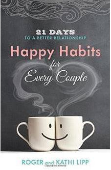 Happy Habits for Every Couple: 21 Days to a Better Relationship 9780736955737
