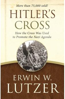 Hitler's Cross: How the Cross Was Used to Promote the Nazi Agenda