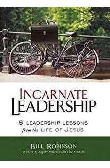 Incarnate Leadership: 5 Leadership Lessons from the Life of Jesus 9780310530879