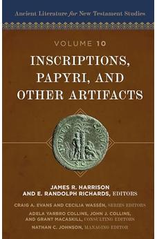 Inscriptions, Papyri, and Other Artifacts (10) (Ancient Literature for New Testament Studies)