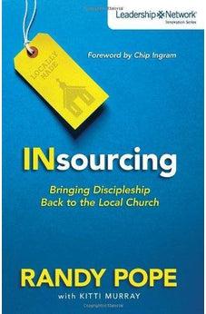 Insourcing: Bringing Discipleship Back to the Local Church (Leadership Network Innovation Series) 9780310490678