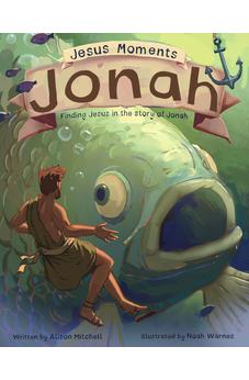 Jesus Moments: Jonah: Finding Jesus in the Story of Jonah
