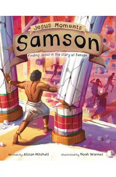 Jesus Moments: Samson: Finding Jesus in the Story of Samson