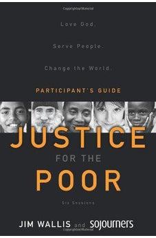 Justice for the Poor Participant's Guide: Love God. Serve People. Change the World. 9780310327875