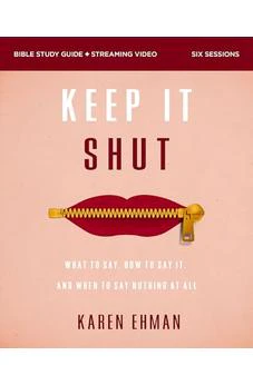 Keep It Shut Bible Study Guide plus Streaming Video, Updated Edition