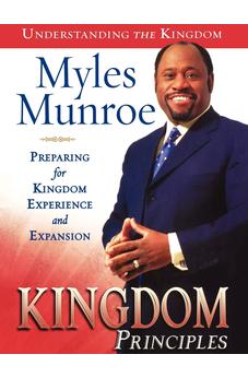 Kingdom Principles: Preparing for Kingdom Experience and Expansion (Understanding the Kingdom)