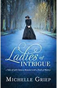 Ladies of Intrigue: 3 Tales of 19th-Century Romance with a Dash of Mystery