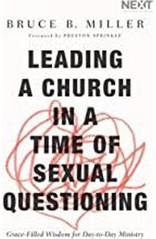 Leading a Church in a Time of Sexual Questioning: Grace-Filled Wisdom for Day-to-Day Ministry