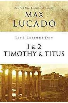 Life Lessons from 1 and 2 Timothy and Titus: Ageless Wisdom for Young Leaders 9780310086567