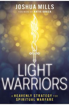 Light Warriors: A Heavenly Strategy for Spiritual Warfare