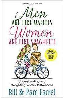 Men Are Like Waffles--Women Are Like Spaghetti: Understanding and Delighting in Your Differences 9780736968881