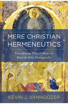 Mere Christian Hermeneutics: Transfiguring What It Means to Read the Bible Theologically