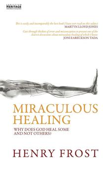 Miraculous Healing: Why Does God heal some and not others?