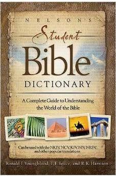 Nelson's Student Bible Dictionary: A Complete Guide to Understanding the World of the Bible 9781418503307