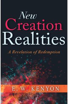 New Creation Realities: A Revelation of Redemption