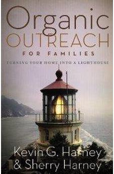 Organic Outreach for Families: Turning Your Home into a Lighthouse 9780310273974