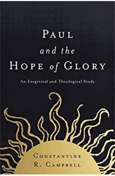 Paul and the Hope of Glory: An Exegetical and Theological Study