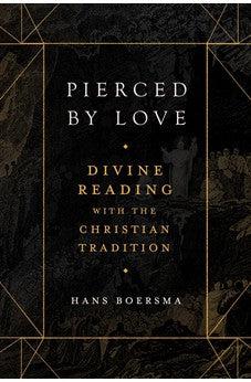 Pierced by Love: Divine Reading with the Christian Tradition