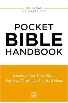 Pocket Bible Handbook: Enhance Your Bible Study---Outlines, Timelines, Charts, and Maps (Nelson’s Pocket Reference Series)