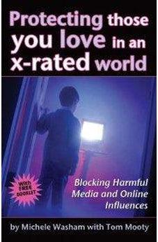 Protecting Those You Love in an X-Rated World/Includes Free Quick Guide to Home PORNtection 9780882702155