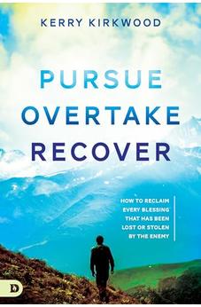 Pursue, Overtake, Recover: How to Reclaim Every Blessing That Has Been Lost or Stolen by the Enemy
