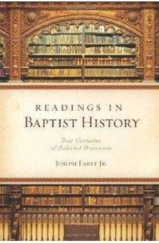 READINGS IN BAPTIST HISTORY: FOUR CENT OF SEL DOC 9780805446746