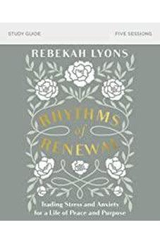 Rhythms of Renewal Study Guide: Trading Stress and Anxiety for a Life of Peace and Purpose