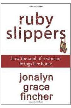 Ruby Slippers: How the Soul of a Woman Brings Her Home