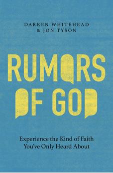Rumors of God: Experience the Kind of Faith You've Only Heard About