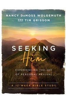 Seeking Him: Experiencing The Joy Of Personal Revival