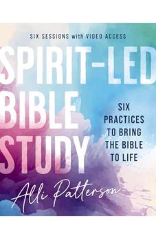 Spirit-Led Bible Study Workbook plus Streaming Video: Six Practices to Bring the Bible to Life