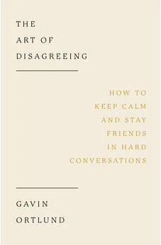 The Art of Disagreeing: How to Keep Calm and Stay Friends in Hard Conversations